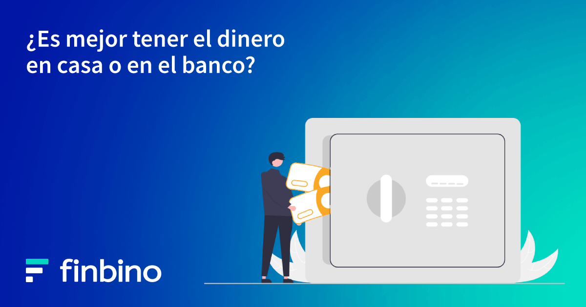 ¿Es mejor tener el dinero en casa o en el banco?