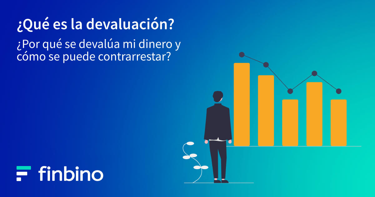 ¿Qué es la devaluación? ¿Por qué se devalúa mi dinero y cómo se puede contrarrestar?