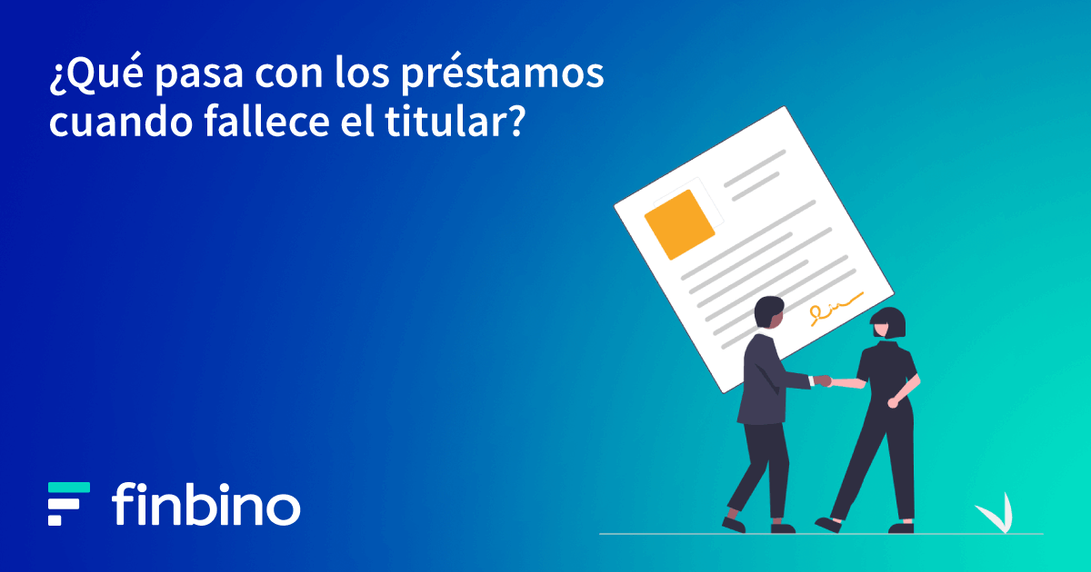 ¿Qué pasa con los préstamos cuando fallece el titular?